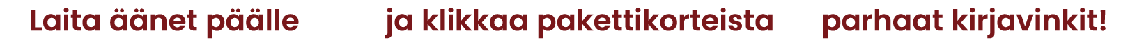 Laita  net p  lle ja klikkaa pakettikorteista parhaat kirjavinkit! 